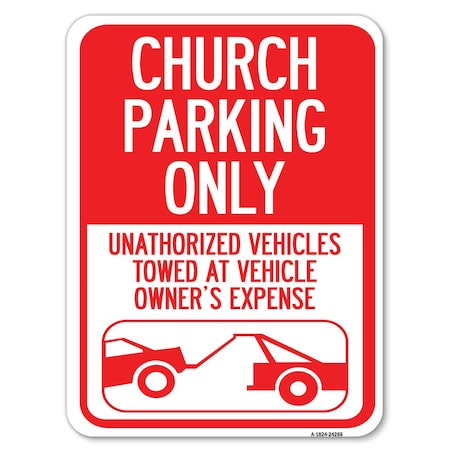 Signmission Church Parking Only Unauthorized Vehicles Towed at Vehicle Owners Expense, A-1824-24266 A-1824-24266